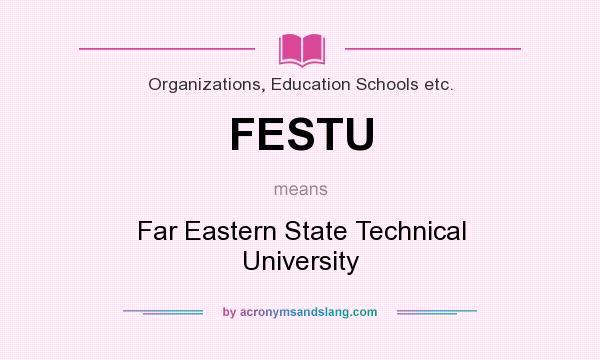 What does FESTU mean? It stands for Far Eastern State Technical University
