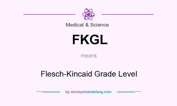 What does FKGL mean? It stands for Flesch-Kincaid Grade Level