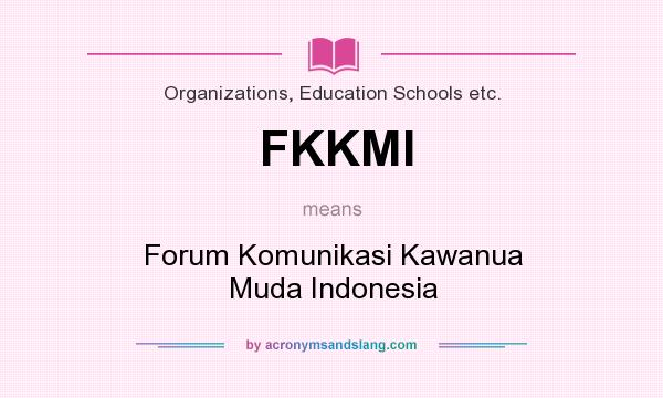 What does FKKMI mean? It stands for Forum Komunikasi Kawanua Muda Indonesia