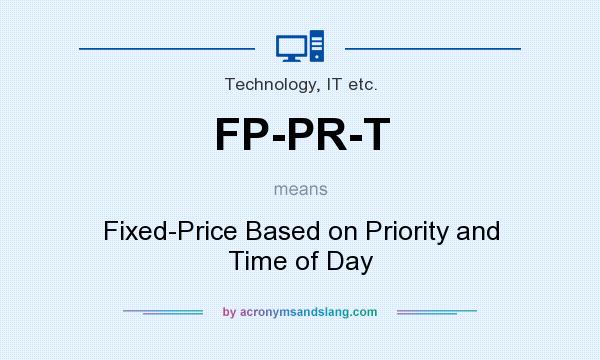 What does FP-PR-T mean? It stands for Fixed-Price Based on Priority and Time of Day