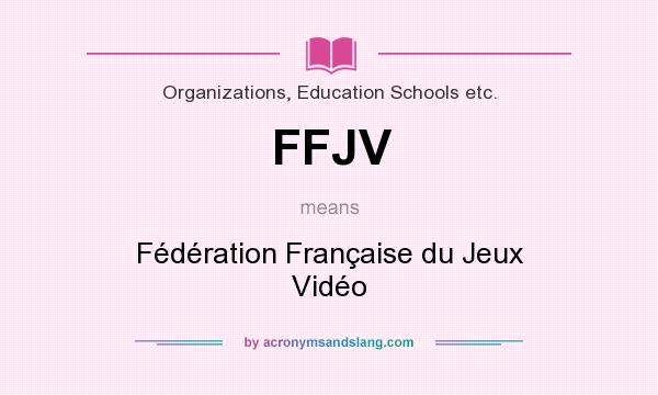 What does FFJV mean? It stands for Fédération Française du Jeux Vidéo