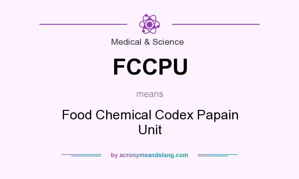 What does FCCPU mean? It stands for Food Chemical Codex Papain Unit