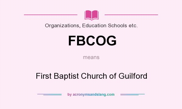 What does FBCOG mean? It stands for First Baptist Church of Guilford