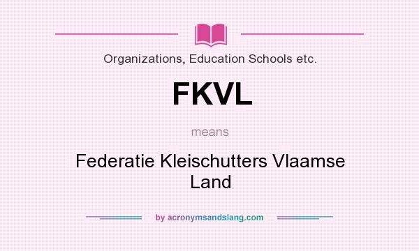 What does FKVL mean? It stands for Federatie Kleischutters Vlaamse Land