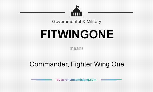 What does FITWINGONE mean? It stands for Commander, Fighter Wing One