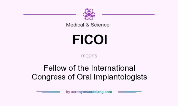 What does FICOI mean? It stands for Fellow of the International Congress of Oral Implantologists