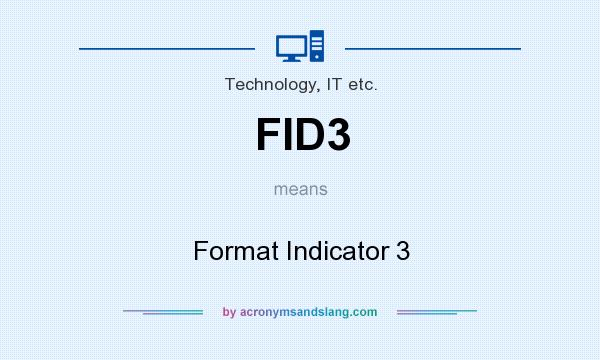 What does FID3 mean? It stands for Format Indicator 3