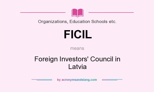What does FICIL mean? It stands for Foreign Investors` Council in Latvia
