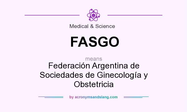 What does FASGO mean? It stands for Federación Argentina de Sociedades de Ginecología y Obstetricia