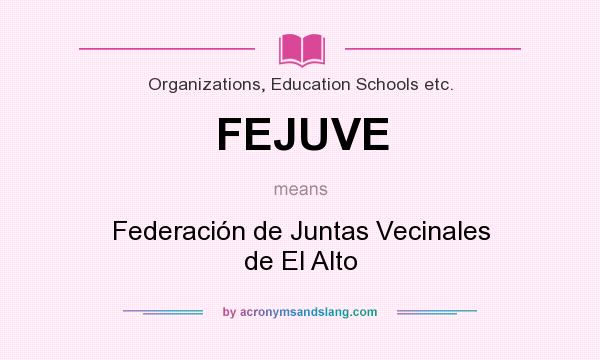 What does FEJUVE mean? It stands for Federación de Juntas Vecinales de El Alto