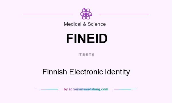 What does FINEID mean? It stands for Finnish Electronic Identity