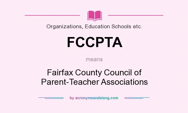 What does FCCPTA mean? It stands for Fairfax County Council of Parent-Teacher Associations