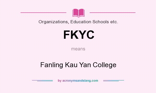 What does FKYC mean? It stands for Fanling Kau Yan College