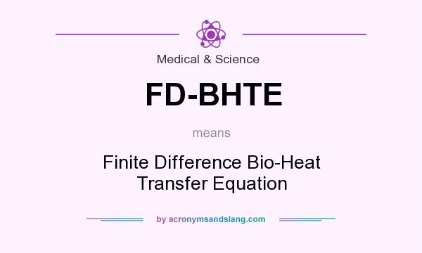 What does FD-BHTE mean? It stands for Finite Difference Bio-Heat Transfer Equation