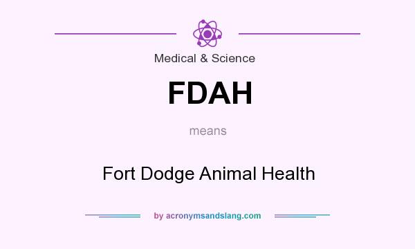 What does FDAH mean? It stands for Fort Dodge Animal Health