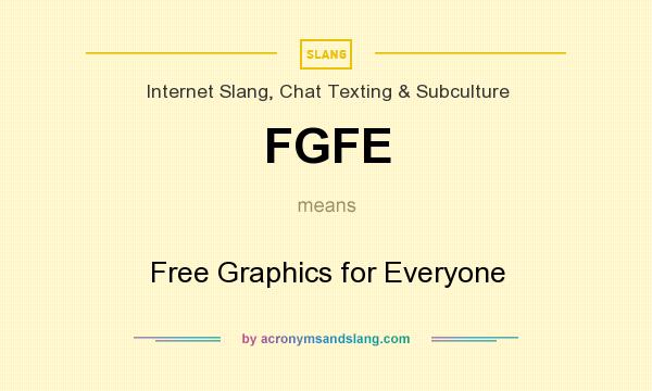 What does FGFE mean? It stands for Free Graphics for Everyone