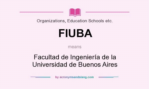 What does FIUBA mean? It stands for Facultad de Ingeniería de la Universidad de Buenos Aires