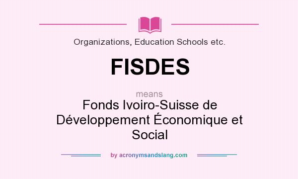What does FISDES mean? It stands for Fonds Ivoiro-Suisse de Développement Économique et Social