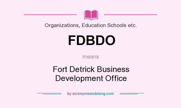 What does FDBDO mean? It stands for Fort Detrick Business Development Office
