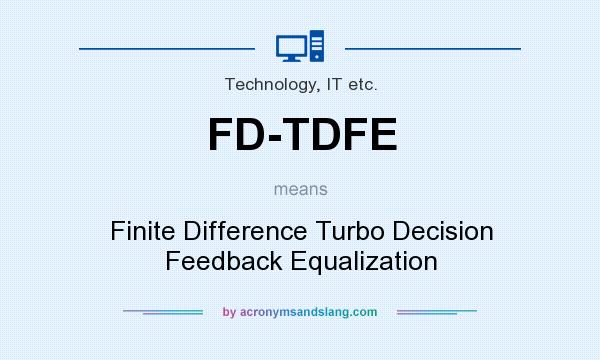 What does FD-TDFE mean? It stands for Finite Difference Turbo Decision Feedback Equalization