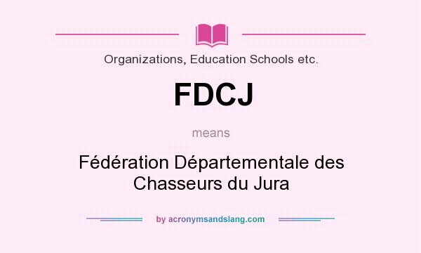 What does FDCJ mean? It stands for Fédération Départementale des Chasseurs du Jura