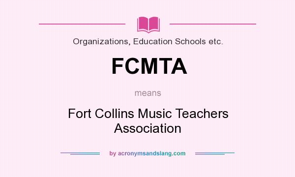 What does FCMTA mean? It stands for Fort Collins Music Teachers Association
