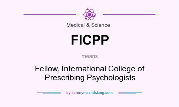 What does FICPP mean? It stands for Fellow, International College of Prescribing Psychologists