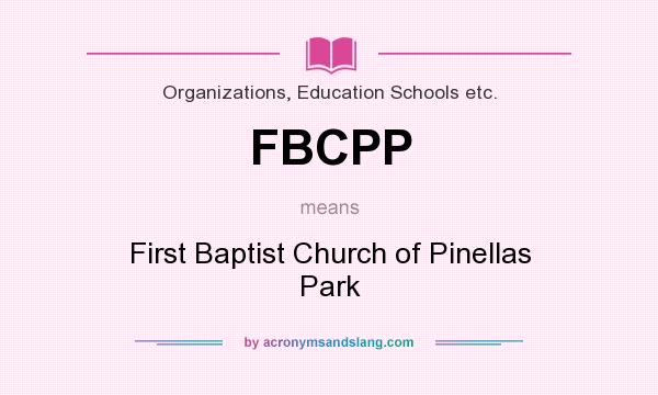 What does FBCPP mean? It stands for First Baptist Church of Pinellas Park