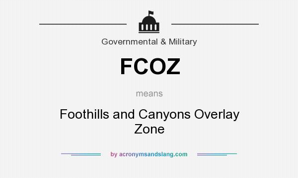 What does FCOZ mean? It stands for Foothills and Canyons Overlay Zone