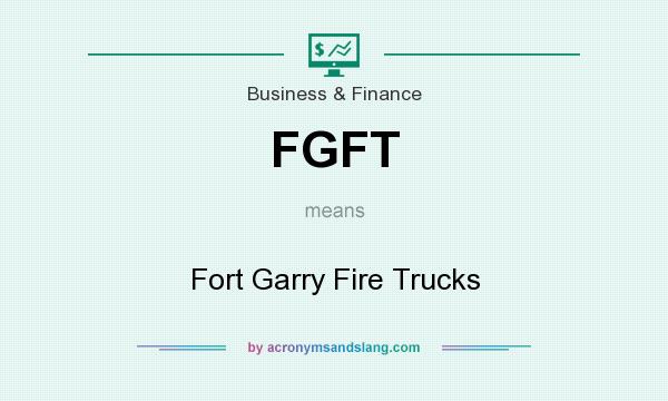 What does FGFT mean? It stands for Fort Garry Fire Trucks