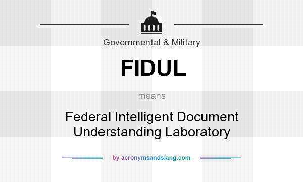 What does FIDUL mean? It stands for Federal Intelligent Document Understanding Laboratory