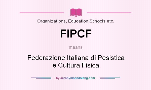 What does FIPCF mean? It stands for Federazione Italiana di Pesistica e Cultura Fisica