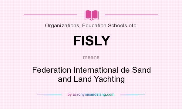 What does FISLY mean? It stands for Federation International de Sand and Land Yachting