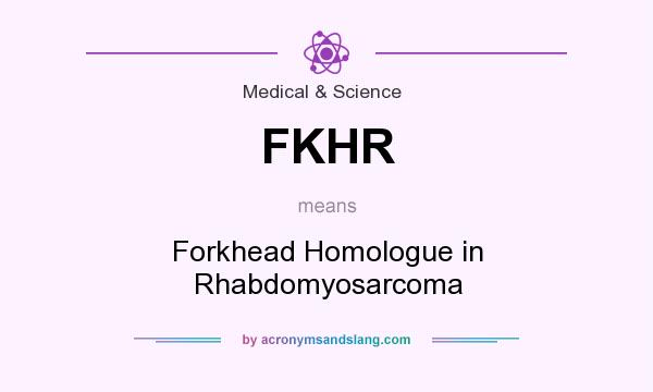 What does FKHR mean? It stands for Forkhead Homologue in Rhabdomyosarcoma