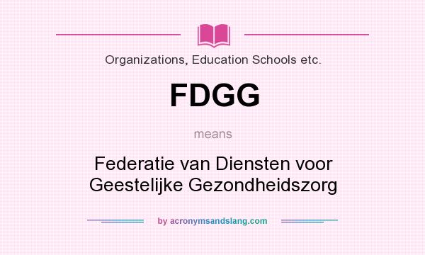 What does FDGG mean? It stands for Federatie van Diensten voor Geestelijke Gezondheidszorg