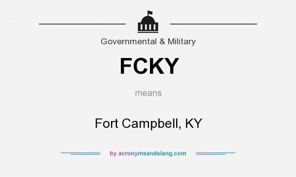 What does FCKY mean? It stands for Fort Campbell, KY