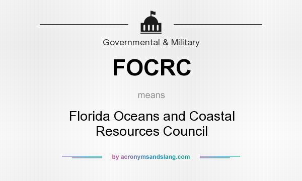 What does FOCRC mean? It stands for Florida Oceans and Coastal Resources Council
