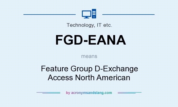 What does FGD-EANA mean? It stands for Feature Group D-Exchange Access North American