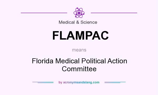 What does FLAMPAC mean? It stands for Florida Medical Political Action Committee