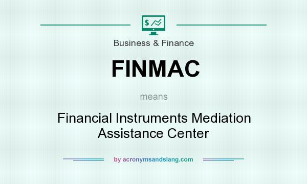 What does FINMAC mean? It stands for Financial Instruments Mediation Assistance Center