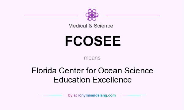 What does FCOSEE mean? It stands for Florida Center for Ocean Science Education Excellence