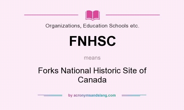 What does FNHSC mean? It stands for Forks National Historic Site of Canada