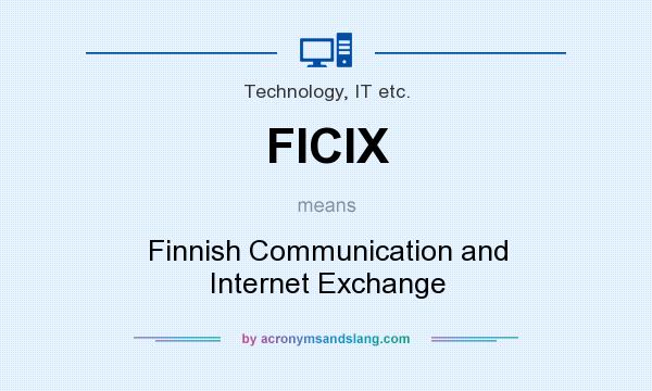 What does FICIX mean? It stands for Finnish Communication and Internet Exchange