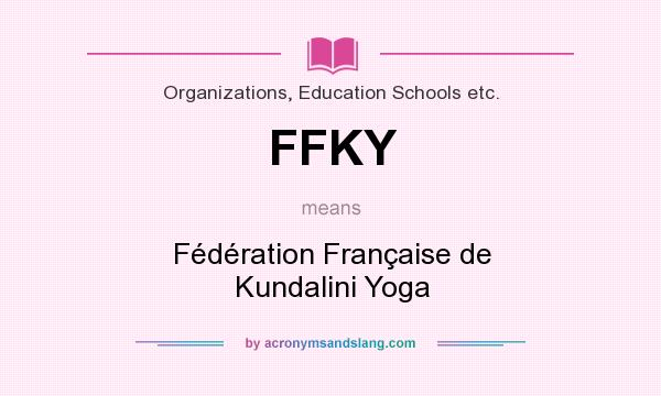 What does FFKY mean? It stands for Fédération Française de Kundalini Yoga