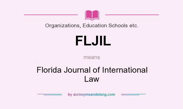 What does FLJIL mean? It stands for Florida Journal of International Law