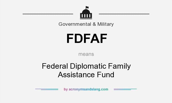 What does FDFAF mean? It stands for Federal Diplomatic Family Assistance Fund