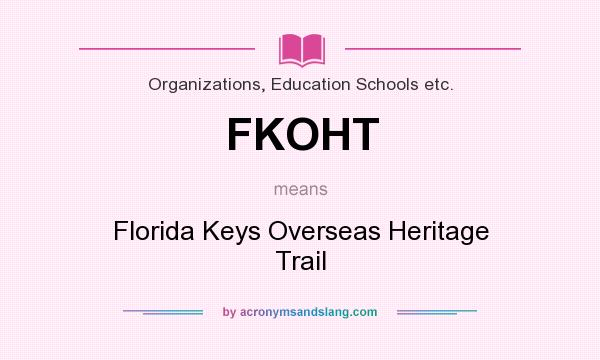 What does FKOHT mean? It stands for Florida Keys Overseas Heritage Trail