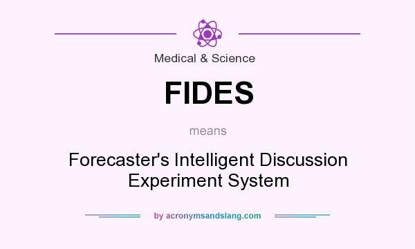 What does FIDES mean? It stands for Forecaster`s Intelligent Discussion Experiment System