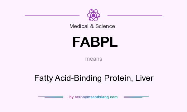 What does FABPL mean? It stands for Fatty Acid-Binding Protein, Liver
