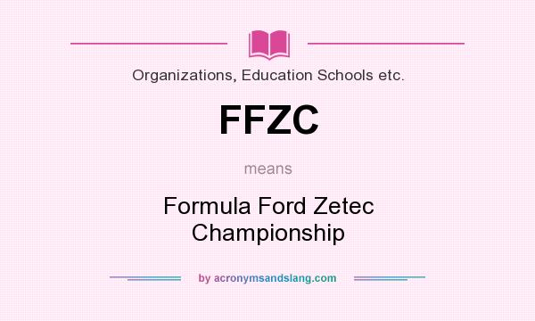 What does FFZC mean? It stands for Formula Ford Zetec Championship